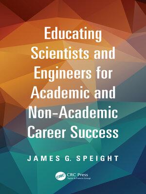 cover image of Educating Scientists and Engineers for Academic and Non-Academic Career Success